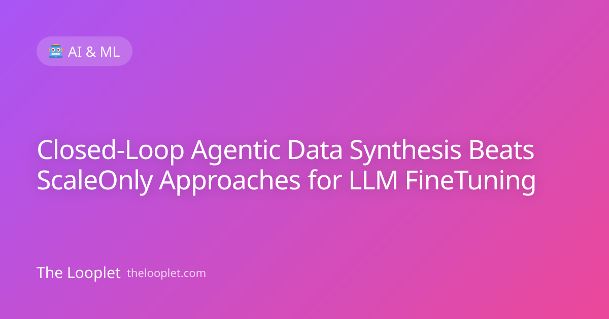 Closed-Loop Agentic Data Synthesis Beats ScaleOnly Approaches for LLM FineTuning