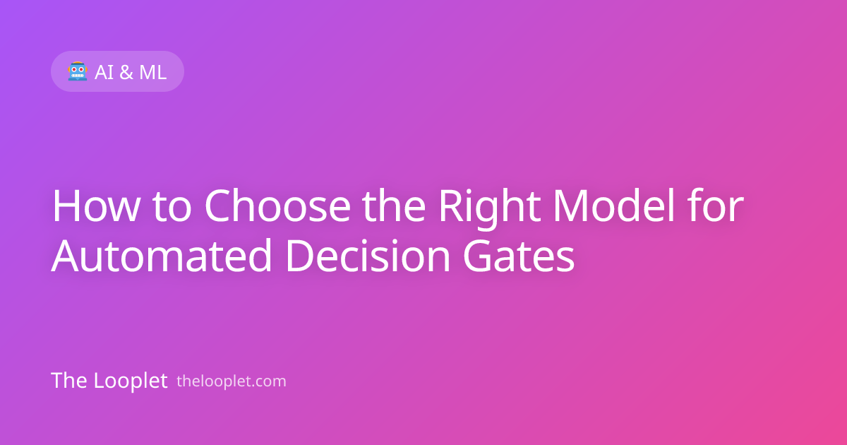 How to Choose the Right Model for Automated Decision Gates