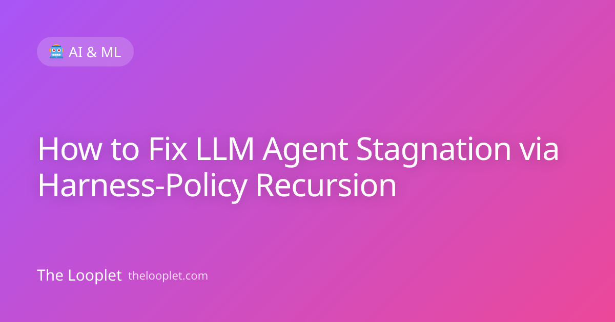 How to Fix LLM Agent Stagnation via Harness-Policy Recursion