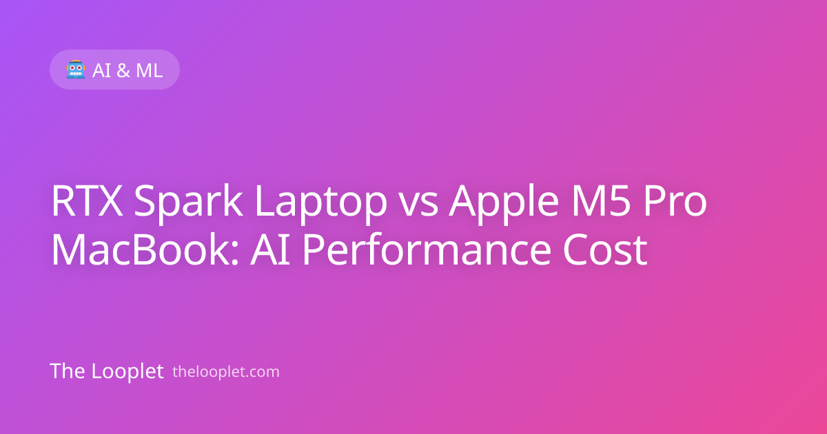 RTX Spark Laptop vs Apple M5 Pro MacBook: AI Performance Cost